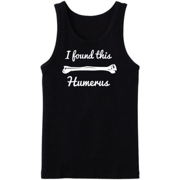 I Found This Humerus Tanktop