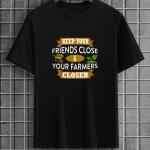 Keep Your Friends Close And Your Farmer Closer T-Shirt