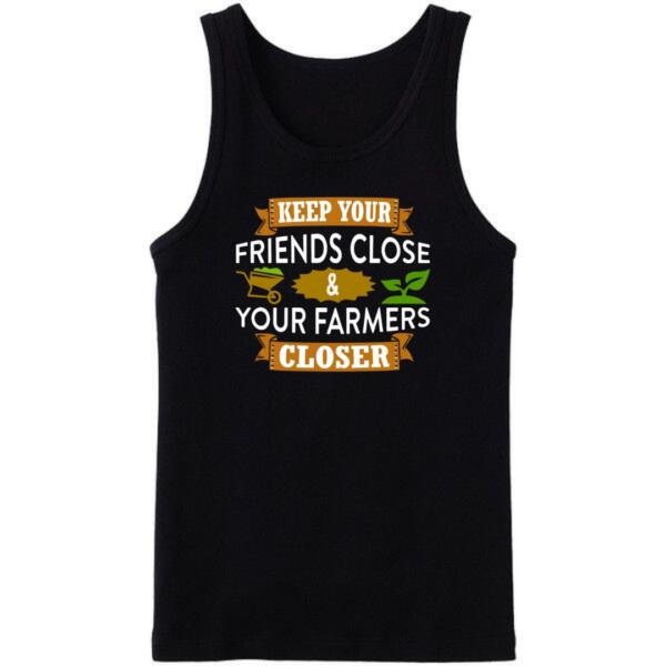 Keep Your Friends Close And Your Farmers Closer Tanktop