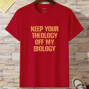 Keep Your Theology Off My Biology T-Shirt - Image 8