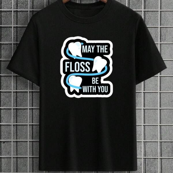 May The Floss Be With You T-Shirt May The Floss Be With You T-Shirt