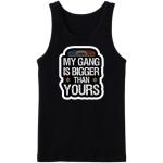 My Gang Is Bigger Than Yours Tanktop