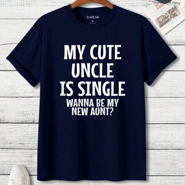 My Uncle Is Single Wanna Be My New Aunt T-Shirt (3)