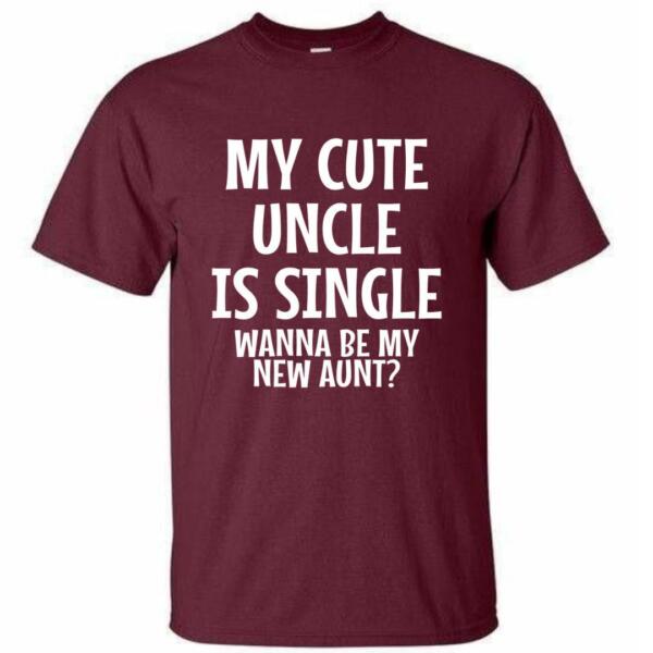 My Uncle Is Single Wanna Be My New Aunt T-Shirt (4)