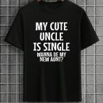 My Uncle Is Single Wanna Be My New Aunt T-Shirt