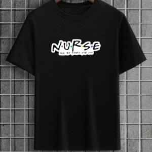 Nurse I'll Be There For You T-Shirt