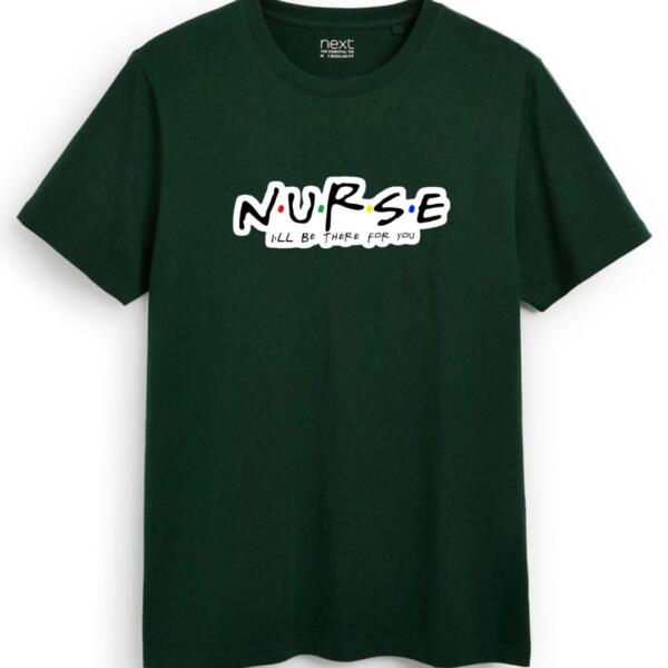 Nurse I'll Be There For You T-Shirt (7)