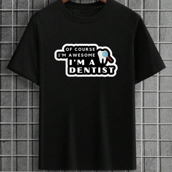 Of Course I'm Awesome Dentist T-Shirt