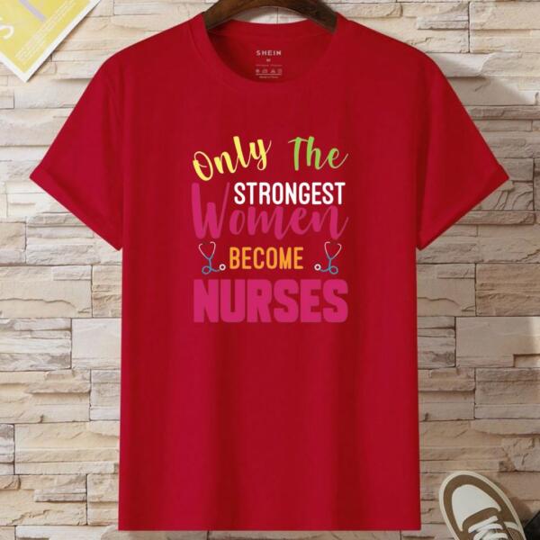 Only The Strongest Women Become Nurses T-Shirt (2)