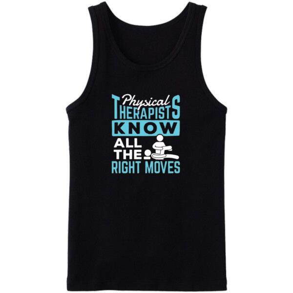 Physical Therapist Knows All The Right Moves Tanktop Physical Therapist Knows All The Right Moves Tanktop