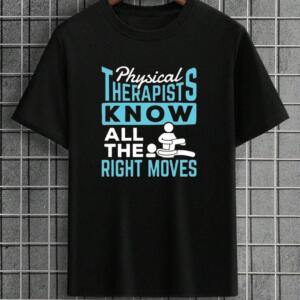 Physical Therapists Knows All The Right Moves T-Shirt