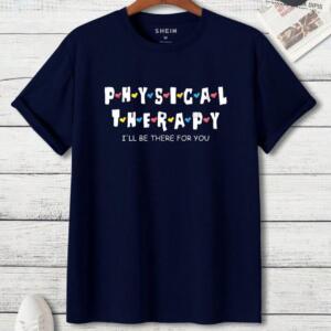 Physical Therapy I'll Be There For You T-Shirt - Image 7