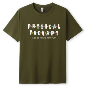 Physical Therapy I'll Be There For You T-Shirt - Image 5