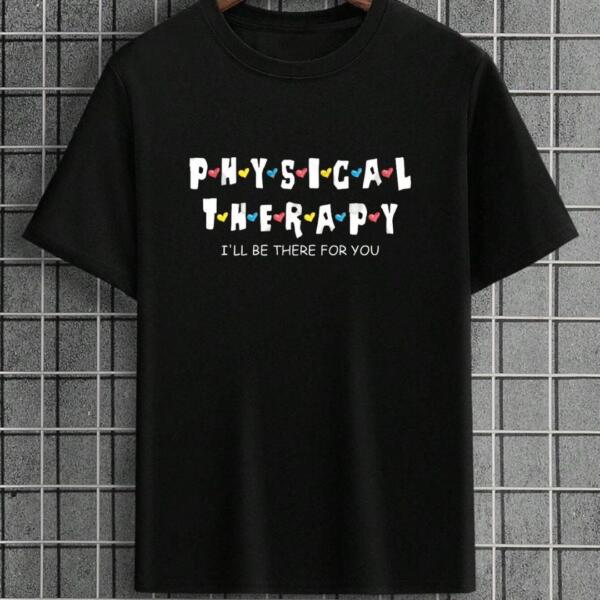 Physical Therapy I'll Be There For You T-Shirt