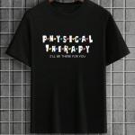 Physical Therapy I'll Be There For You T-Shirt