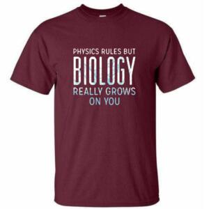 Physics Rules But Biology Grows On You T-Shirt - Image 4