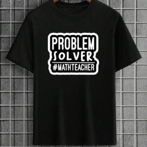 Problem Solver #Math Teacher T-Shirt