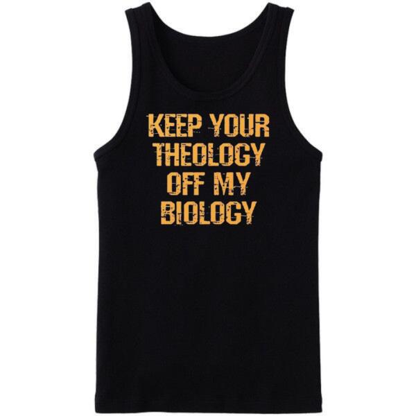 Science Is Greater Than Opinion Tanktop_20250512_232546_0005 Keep Your Theology Off My Biology Tanktop
