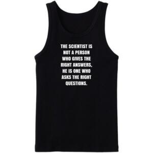 Scientist Is Not A Person Who Gives Right Answers Tanktop