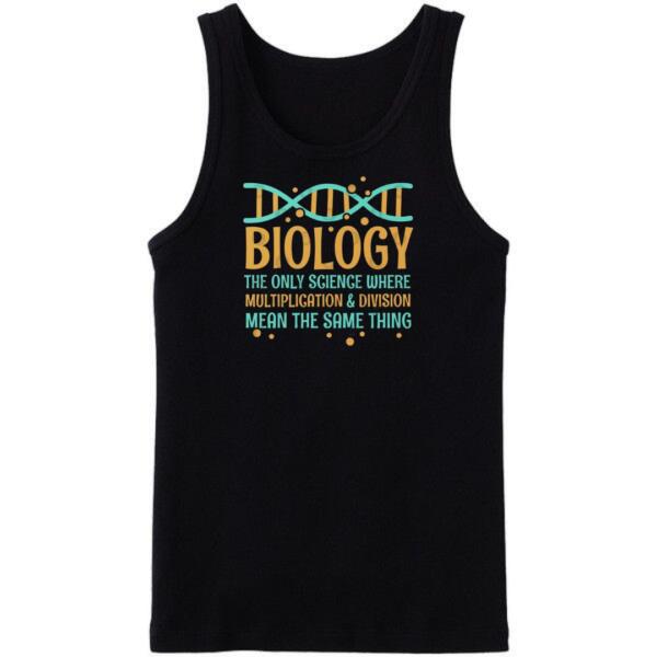 Biology The Only Science Where Multiplication & Division Mean The Same Tanktop