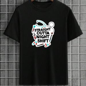 Straight Outta Night Shift T-Shirt