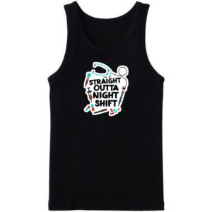 Straight Outta Night Shift tanktop