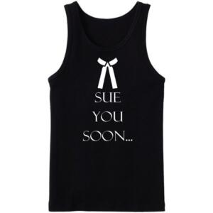 Sue You Soon Tanktop