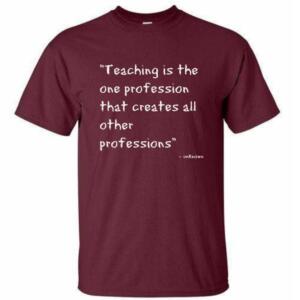 Teaching Is The One Profession That Creates Other Professions T-Shirt (4)
