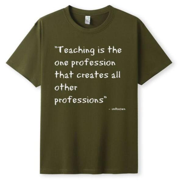 Teaching Is The One Profession That Creates Other Professions T-Shirt (5)