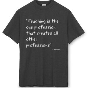 Teaching Is The One Profession That Creates Other Professions T-Shirt (8)