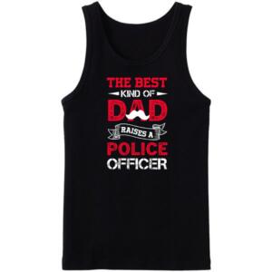 The Best Dad Raises A Police Officer Tanktop