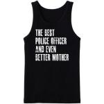 The Best Police Officer And Even Better Mother Tanktop