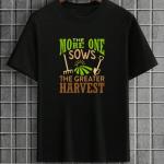 The More One Sows T-Shirt