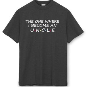 The One Where I Become An Uncle T-Shirt (8)