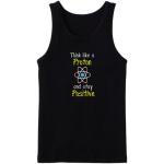 Think Like A Proton And Stay Positive Tanktop