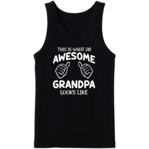 This Is What An Awesome Grandpa Look Likes Tanktop