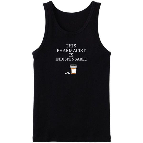 This Pharmacist Is Indispensable Tanktop This Pharmacist Is Indispensable Tanktop