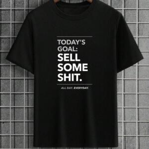 Today's Goal Sell Some Shit T-Shirt (3) - Image 2