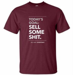 Today's Goal Sell Some Shit T-Shirt (3) - Image 7