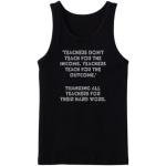 Teachers Don't Teach For The Income Tanktop