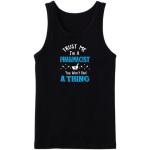 Trust Me I'm A Pharmacist You Won't Feel A Thing Tanktop