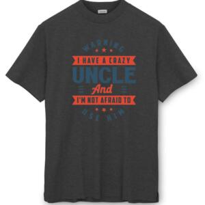 Warning I Have A Crazy Uncle T-Shirt (8)