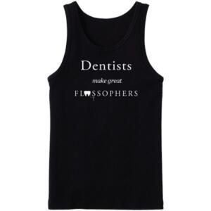 Dentists Make Great Flossophers Tanktop