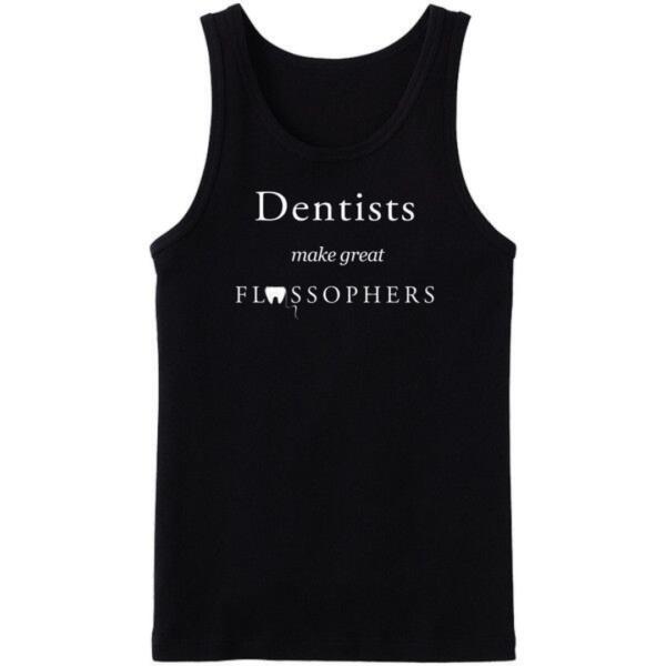 Dentists Make Great Flossophers Tanktop