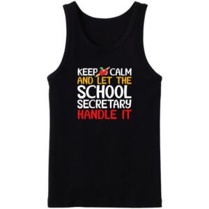 Keep Calm And Let The School Secretary Handle It Tanktop
