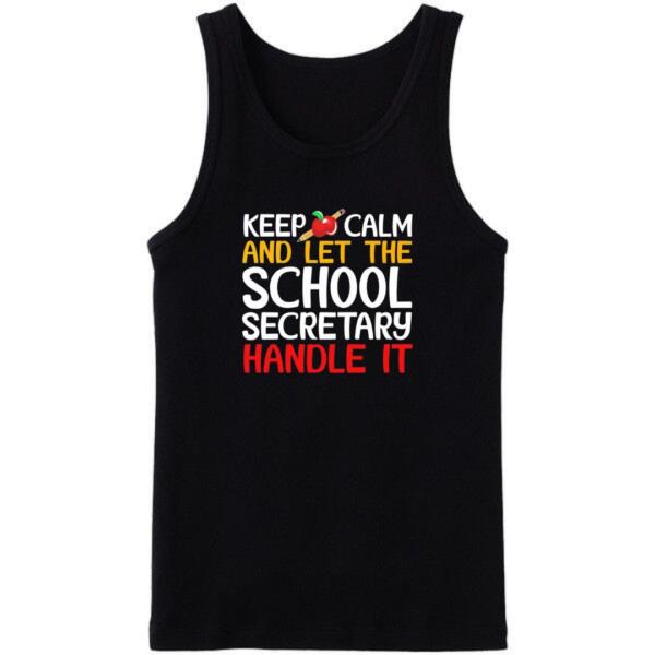 Keep Calm And Let The School Secretary Handle It Tanktop
