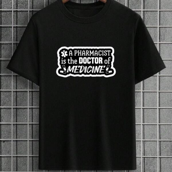 A Pharmacist Is The Doctor Of Medicine T-Shirt