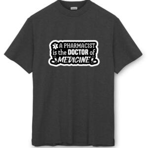 A Pharmacist Is The Doctor Of Medicine T-Shirt - Image 8