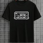 A Pharmacist Is The Doctor Of Medicine T-Shirt