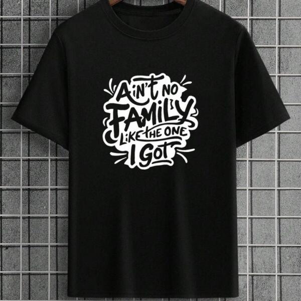 Ain't No Family Like The One I Got T-Shirt